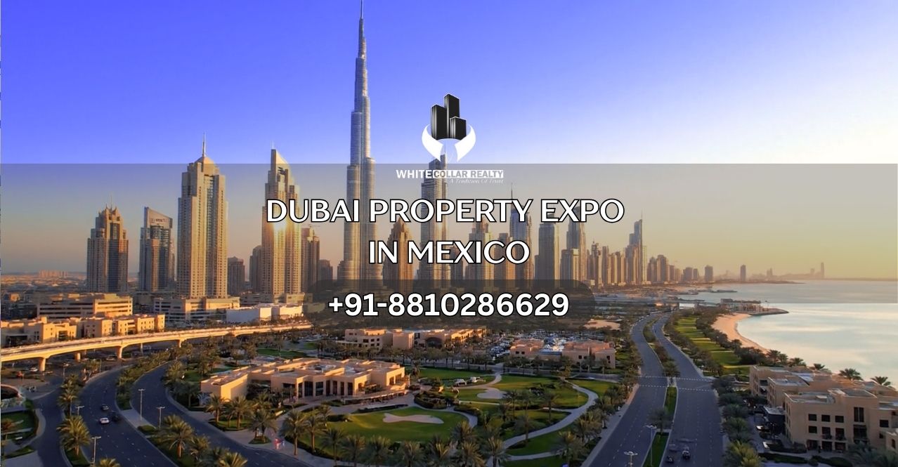 Dubai Property Expo In Mexico — White Collar Realty Blog