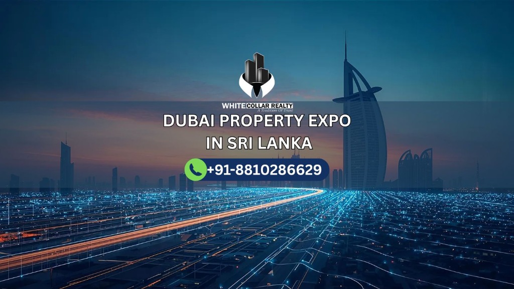 Dubai Property Expo In Sri Lanka — White Collar Realty Blog