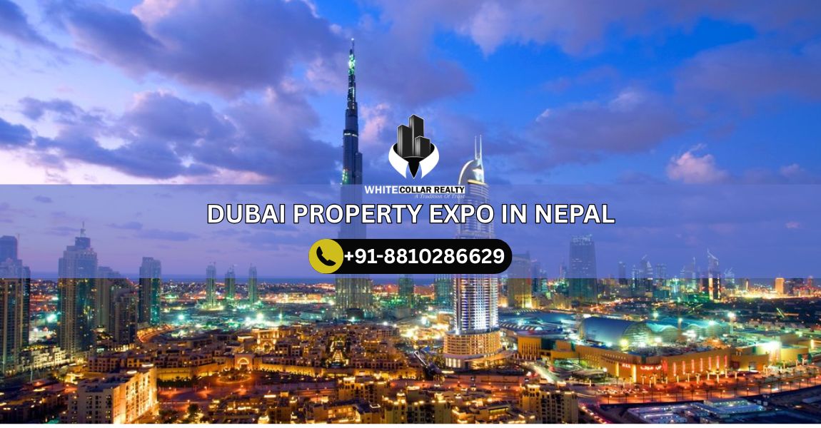 Dubai Property Expo in Nepal — White Collar Realty Blog