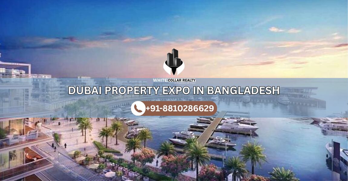 Dubai Property Expo in Bangladesh — White Collar Realty Blog