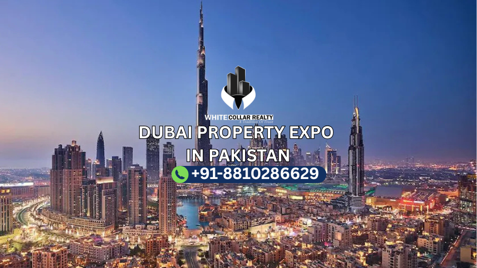Dubai Property Expo in Pakistan — White Collar Realty Blog