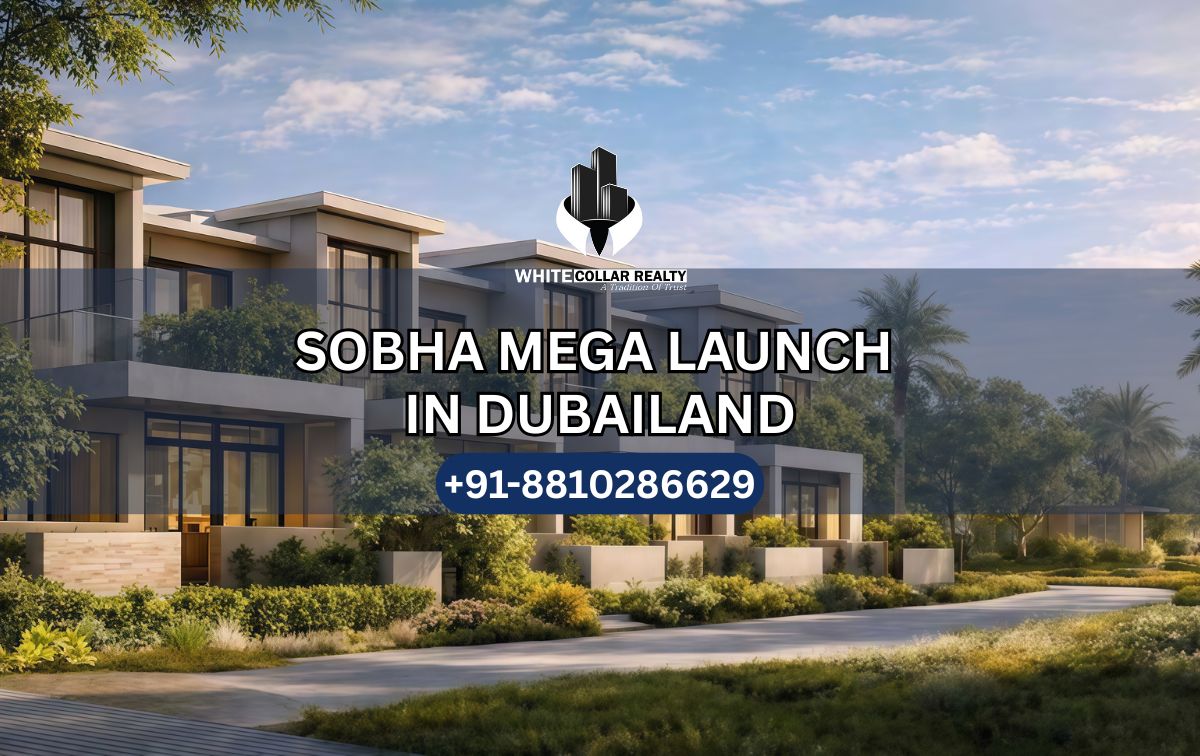 Sobha New Launch in Dubailand — White Collar Realty Blog