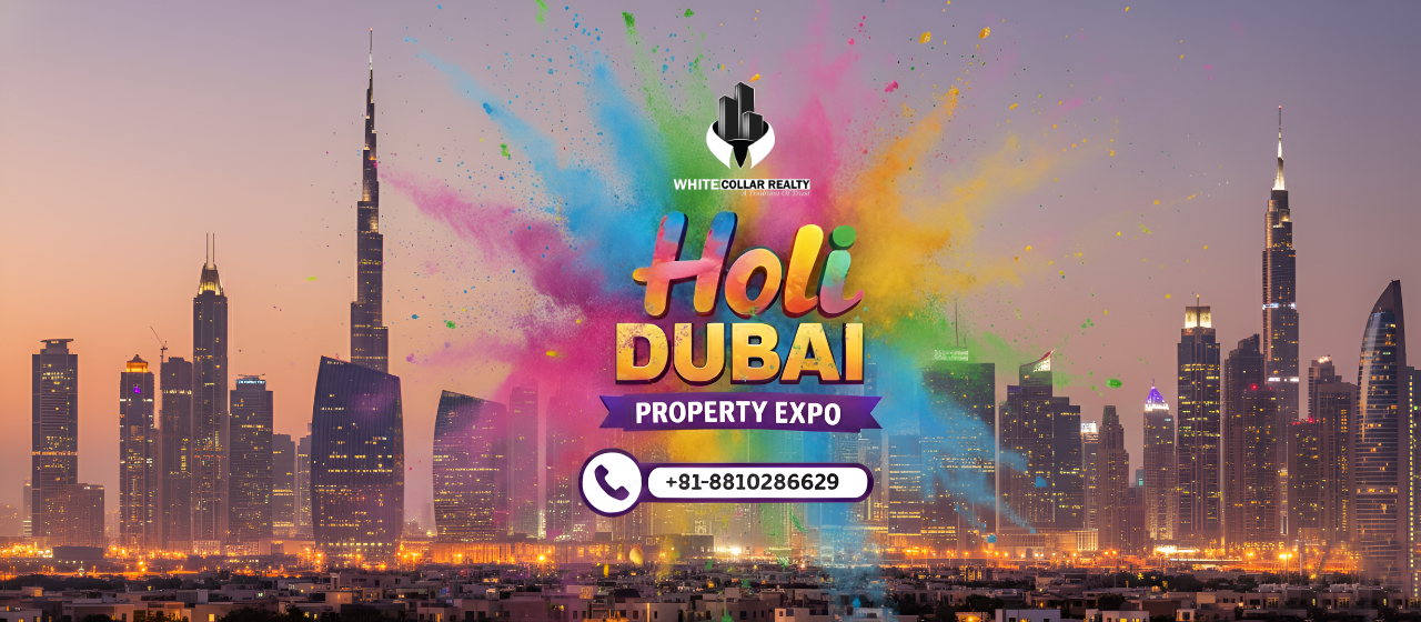 Holi Dubai Property Expo — White Collar Realty Blog