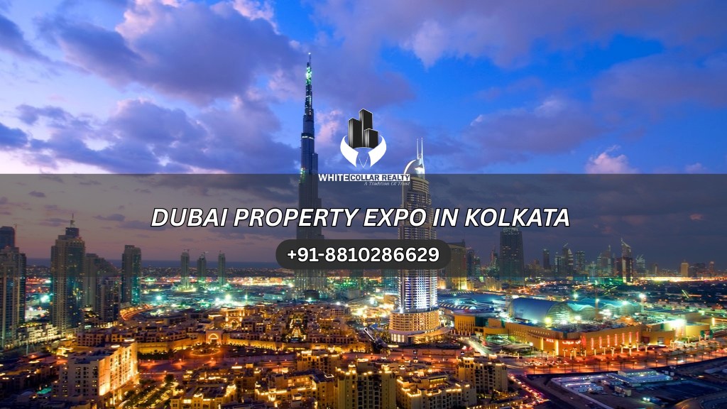 Dubai Property Expo in Kolkata — White Collar Realty Blog