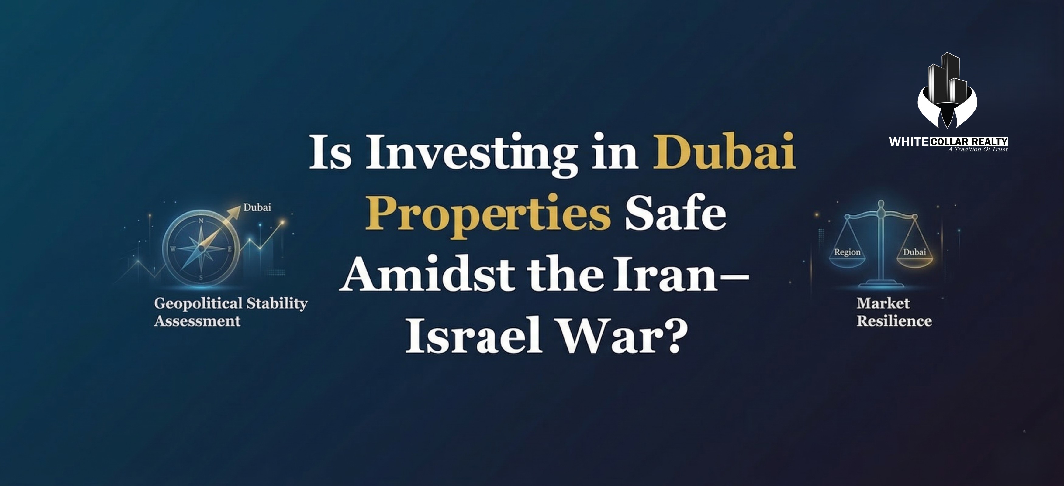 Is Dubai Property Investment Safe Amid the Iran-Israel War? — White Collar Realty Blog
